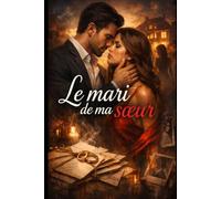 Le mari de ma sœur: Entre traditions familiales, mensonges et secrets.