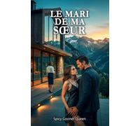 LE MARI DE MA SŒUR: Un dark romance de passions secrètes, double tabou, voyeurisme, infidélité et trahison totale