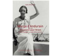 Le Mari Passeport - Marga D'andurain (1893-1948) Une Passion Pour L'orient