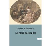 Le mari passeport: Une vie d'aventure et de mystère au coeur de l'Orient