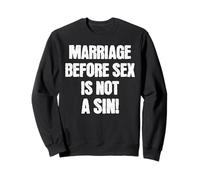 Le Mariage Avant Le Sexe n'est Pas Un péché drôle catholique Sweatshirt