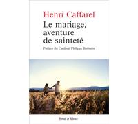 Le mariage aventure de saintete - Henri Caffarel - Parole Et Silence Eds - broché - Essai