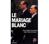 Le mariage blanc - Mitterrand-Chirac - Jean-Marie Colombani - Grasset - Livre