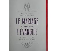 Le mariage centré sur l´Evangile. Devenir un couple selon le coeur de Dieu