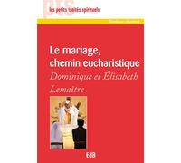 Le mariage, chemin eucharistique - Dominique Lemaitre - Beatitudes Eds - broché - Essai