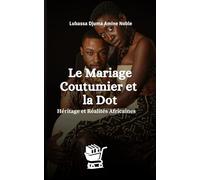 Le Mariage Coutumier et la Dot: Héritage et Réalités Africaine