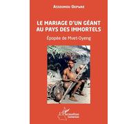 Le mariage d’un géant au pays des immortels: Épopée de Mvet-Oyeng