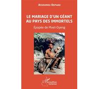 Assoumou Okpwae – Le mariage d’un géant au pays des immortels – Épopée de Mvet-Oyeng – Broché