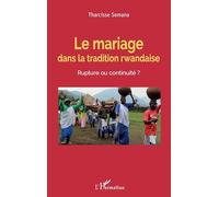 Le mariage dans la tradition rwandaise. Rupture ou continuité ?