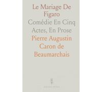 Le Mariage De Figaro: Comédie En Cinq Actes, En Prose