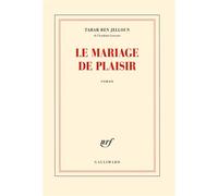 Le mariage de plaisir - Tahar Ben Jelloun - Gallimard - broché - Roman