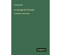 Le mariage de Victorine: Comedie en trois actes