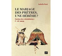Le Mariage Des Prêtres, Une Hérésie ? - Genèse Du "Nicolaïsm" (Ier-Xie Siècle)