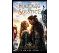 Le Mariage du Solstice: Une romance viking où se mêlent alliance forcée, secrets de famille et guerre de clans.