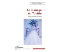 Le mariage en Tunisie Entre continuité et rupture - Sofiane Bouhdiba - L'harmattan - broché - Essai