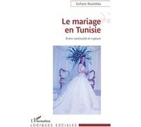 Le mariage en Tunisie Entre continuité et rupture - Sofiane Bouhdiba - L'harmattan - broché - Essai