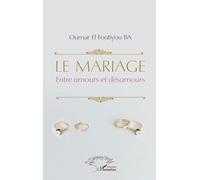 Le mariage: Entre amours et désamours