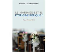 Le mariage est-il d'origine biblique ? - Romuald Takalé N'goumba - L'harmattan - broché - Essai
