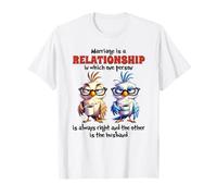 Le Mariage est Une Relation dans laquelle Une Personne a Toujours Raison T-Shirt