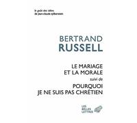 Le mariage et la morale: Suivi de Pourquoi je ne suis pas chrétien