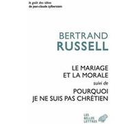 Le Mariage et la morale suivi de Pourquoi je ne suis pas chrétien Bertrand Russell (Auteur), Gabriel Beauroy (Traduction), Guy Le Clech (Traduction), Louis Rougier (Avant-propos)
