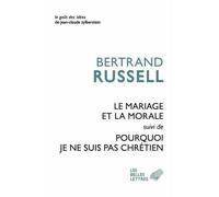 Le Mariage et la morale suivi de Pourquoi je ne suis pas chrétien - Bertrand Russell - Belles Lettres - broché - Essai