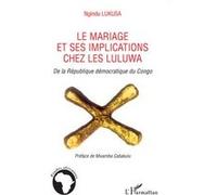 Le mariage et ses implications chez les Luluwa Ngindu Lukusa (Auteur)