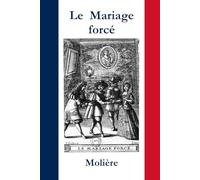 Le Mariage forcé (Annoté) (Illustré): Dossier littéraire inclus et d'analyse