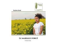 Le mariage forcé Théâtre - Seydou Koné - Muse Editions - Poche - Théâtre
