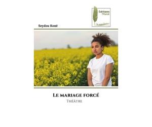 Le mariage forcé Théâtre - Seydou Koné - Muse Editions - Poche - Théâtre