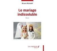 Le mariage indissoluble Bruno Riondel (Auteur)
