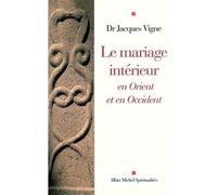 Jacques Vigne – Le Mariage intérieur : En Orient et en Occident