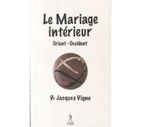 Le mariage intérieur en Orient et en Occident Jacques Vigne (Auteur)