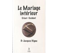 Le mariage intérieur en Orient et en Occident - Jacques Vigne - Du Relie Eds - broché - Essai
