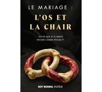 LE MARIAGE : L’Os et la Chair: Est-ce que je te mérite encore comme épouse ?