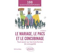 Le mariage, le PACS et le concubinage Tout savoir sur les trois formes de conjugalité - A jour au 1er novembre 2023 - Wilfried Baby - Ellipses - broché - Etude