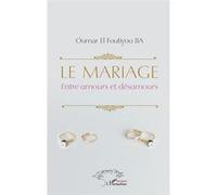 Le mariage: Entre amours et désamours