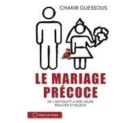 Le mariage précoce: De l'antiquité à nos jours, réalités et enjeux