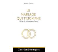 Le mariage qui triomphe: Libérer la puissance de l'unité