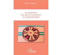 Le mariage tel qu'il faudrait le comprendre - Boubacar Sadou Ly - L'harmattan - broché - Essai