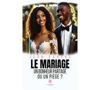 Le mariage Un bonheur partagé ou un piège ? - Jean Kanyki - Le Lys Bleu - broché - Essai