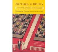 Le mariage, une histoire : Comment l'amour a conquis le mariage