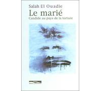 Le marié - Candide au pays de la torture - SALAH AL WADI - Paris Mediterranee - broché - Lettres