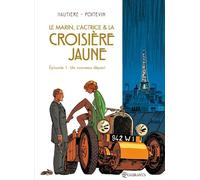 Le marin, l'actrice & la croisière jaune, tome 1 : Un nouveau départ