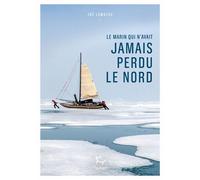 Le marin qui n'avait jamais perdu le Nord - Zoé Lamazou - Paulsen Eds - broché - Guide