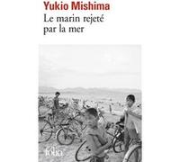 Le marin rejeté par la mer Yukio Mishima (Auteur), Gaston Renondeau (Traduction)