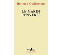 Le marin renversé - Bertrand Guillonneau - Editions gallimard - ebook (ePub) - Roman