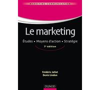 Le marketing - 7e éd. - Études. Moyens d'action. Stratégie: Études. Moyens d'action. Stratégie