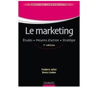 Le marketing - 7e éd. - Études. Moyens d'action. Stratégie - Frédéric Jallat - Dunod - broché - Scolaire / Universitaire