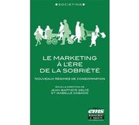 Le Marketing À L'ère De La Sobriété - Nouveaux Régimes De Consommation
